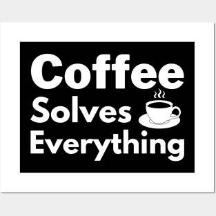 Coffee solves everything qoute Posters and Art